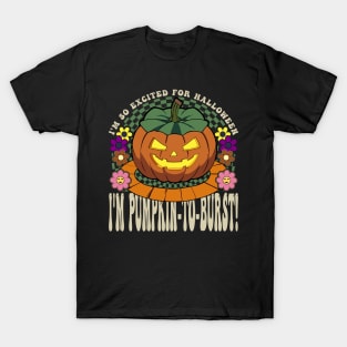 Halloween I'm Pumpkin-To-Burst Funny T-Shirt